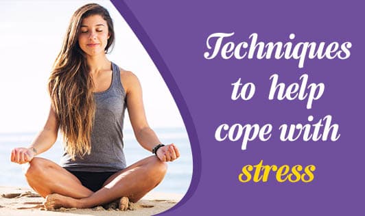 Techniques to  help cope with stress