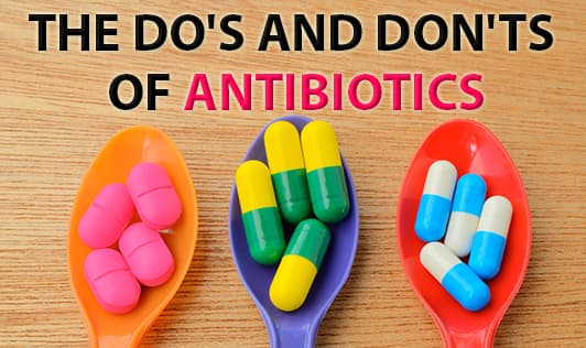 The Dos and Don'ts of Antibiotics