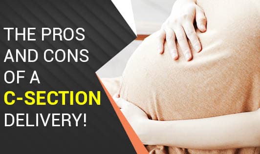 The Pros and Cons of a C-section Delivery!