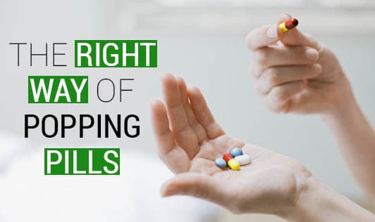 The Right Way Of Popping Pills