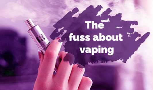 The fuss about vaping