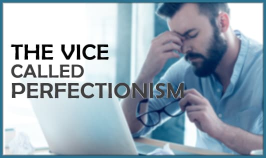 The vice called perfectionism