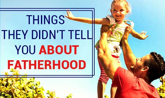 Things They Didn't Tell You about Fatherhood