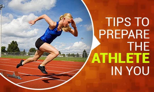Tips To Prepare the Athlete in You