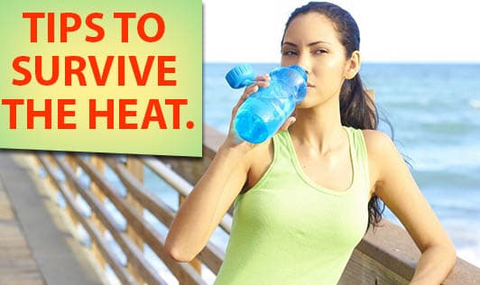 Tips To Survive The Heat.