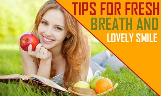 Tips for Fresh Breath and Lovely Smile