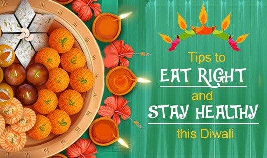 Tips To Eat Right And Stay Healthy This Diwali