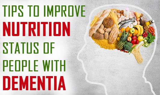 Tips to Improve Nutrition Status of People with Dementia