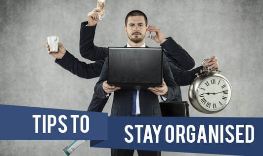 Tips to Stay Organised