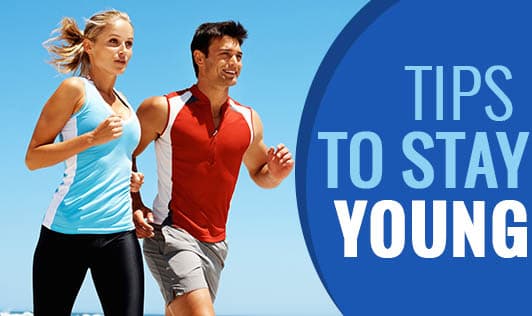 Tips to Stay Young!
