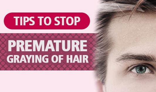 Tips to Stop Premature Graying of Hair