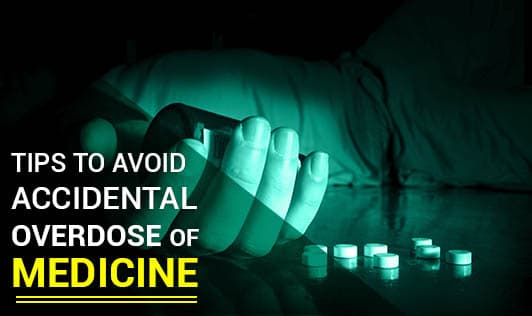 Tips to avoid accidental overdose of medicine
