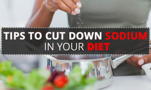 Tips to cut down sodium in your diet