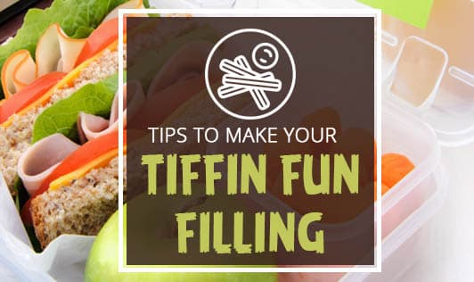 Tips to make your Tiffin fun and filling