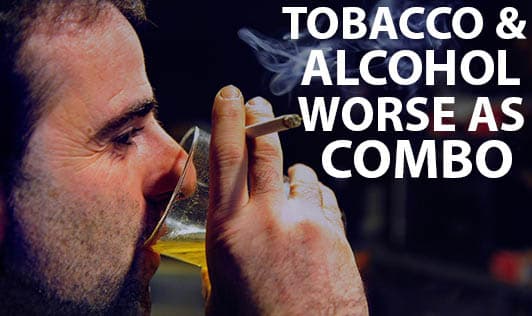 Tobacco and Alcohol -  Worse As Combo