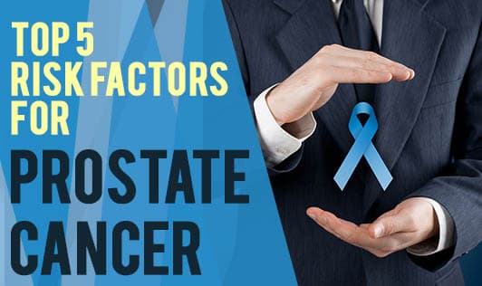 Top 5 Risk Factors for Prostate Cancer