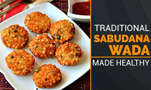 Traditional Sabudana Wada Made Healthy