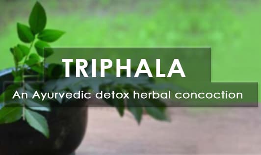 Triphala-An Ayurvedic detox herbal concoction
