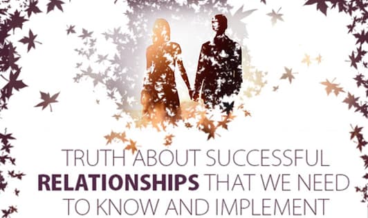 The truth about successful relationships we need to know and implement