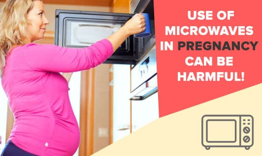 Use of Microwaves in Pregnancy Can Be Harmful!