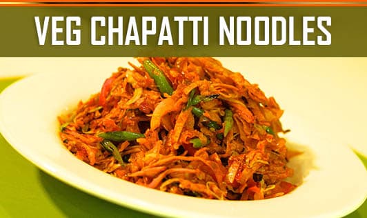 Veg Chapatti Noodles