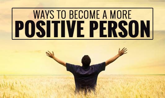 Ways to become a more positive person