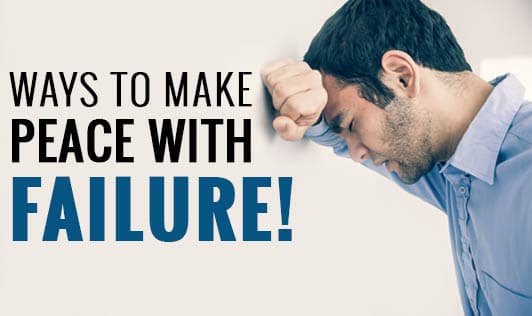 Make Peace With Failure! Ways To Help You Bounce Back
