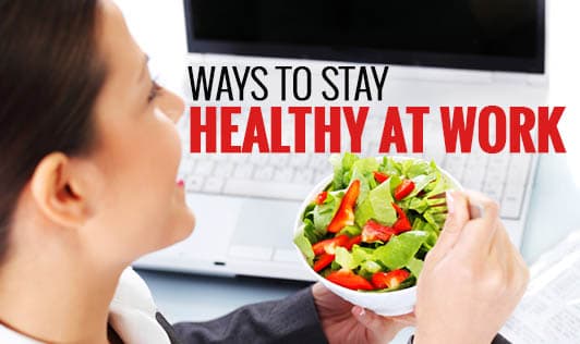 Ways to stay healthy at work!