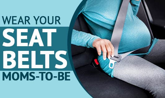 Wear Your Seat Belts! Moms-to-Be