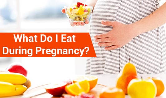 What Do I Eat During Pregnancy?