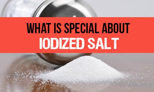 What Is Special About Iodized Salt?