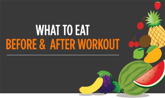 What To Eat Before & After Workout