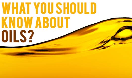 What You Should Know About Oils?