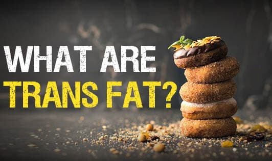 What are trans fat?