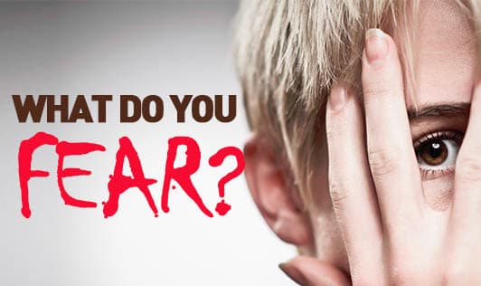 What do you fear?