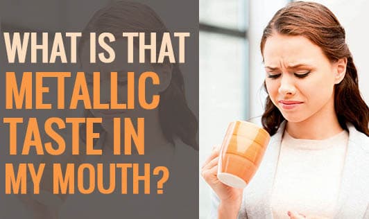What is that metallic taste in my mouth?