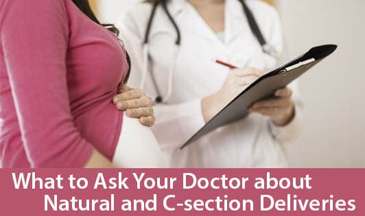 What to Ask Your Doctor about Natural and C-section Deliveries