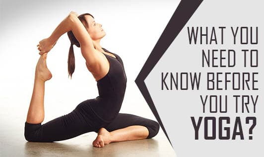 What You Need To Know Before You Try Yoga?