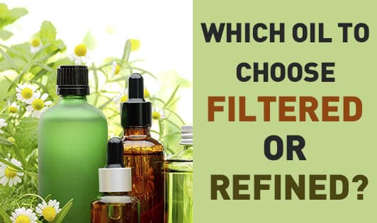 Which Oil to Choose- Filtered or Refined?