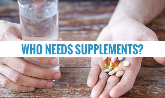 Who Needs Supplements?