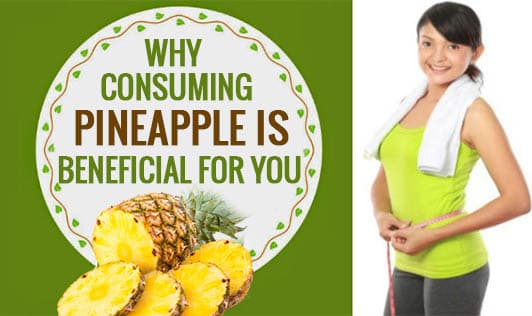 Why Consuming Pineapple is Beneficial for You?