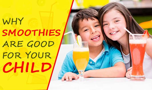 Why Smoothies are Good for Your Child 
