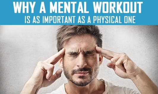 Why is it important for the brain to work out along with the body?
