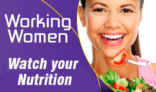 Working Women - Watch your Nutrition