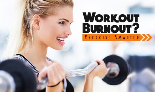 Workout Burnout? Exercise Smarter