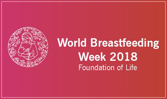 World Breastfeeding Week 2018 - Foundation of Life