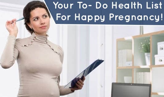 'To-Do' Health List For Happy Pregnancy!