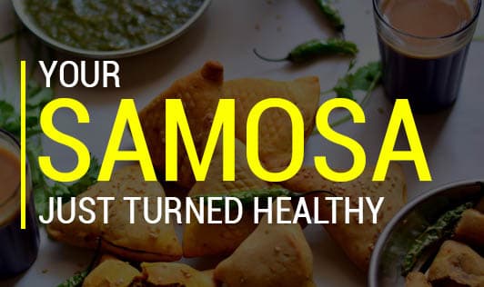 Your samosa just turned healthy
