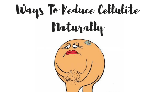 Reduce cellulite, naturally!