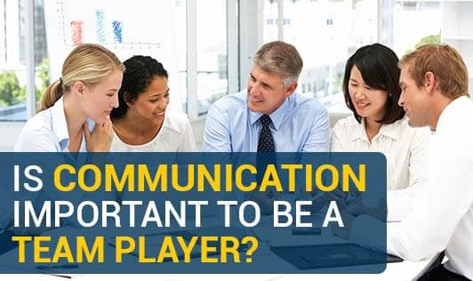 Is Communication Important To Be A Team Player?